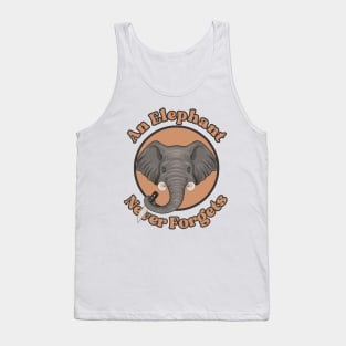 An Elephant Never Forgets Tank Top